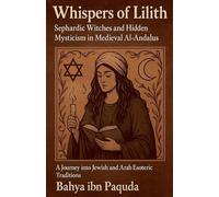 Whispers of Lilith: Sephardic Witches and Hidden Mysticism in Medieval Al-Andalus
