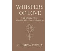 Whispers of Love: A Journey from Brokenness to Belonging