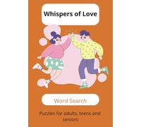 Whispers of Love: search with easy to read print about love and relationships words search puzzles 6 X 9 inch, 110 pages, with 50+ puzzles, perfect gift for vacations and holidays.