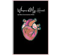 Whispers of My Heart: My Silent Conversations Within
