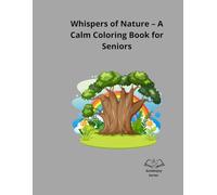 Whispers of Nature: A Calm Coloring Book for Seniors