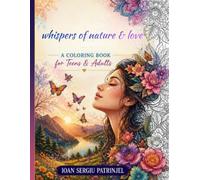 Whispers of Nature & Love: A Gorgeous Coloring Book for Adults and Teens featuring Romantic Human Silhouettes, Beautiful Flowers, Wildlife, and Inspiring Love Quotes for Stress Relief and Relaxation