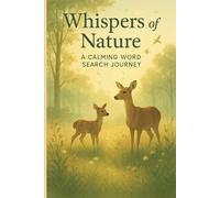 Whispers of Nature Word Search: Mindful Word Searches with Easy to Read Print about Outdoors, Flowers, Animals and More | 6 x 9 Inches, 110 pages | ... Gift for Vacations, Holidays and Free Times