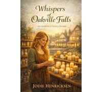 Whispers Of Oakville Falls: An Oakville Falls Story