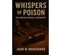 Whispers of Poison: The Martha Rendell Biography