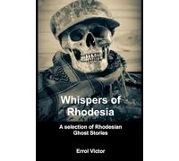 Whispers of Rhodesia: A selection of Rhodesian ghost stories
