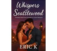 Whispers of Seattlewood: A Steamy Small Town Enemies-to-Lovers Romance