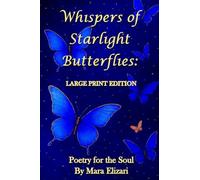 WHISPERS OF STARLIGHT BUTTERFLIES: LARGE PRINT EDITION: LARGE PRINT EDITION