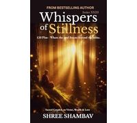 Whispers of Stillness: Where the soul listens beyond the noise Series XXIII