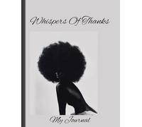 WHISPERS OF THANKS: A Daily Gratitude Journal to Celebrate Self-Love, Joy, and Black Girl Magic