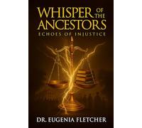 Whispers of The Ancestors: Echoes of Injustice