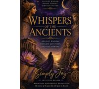 Whispers of the Ancients: Ancient Wisdom, Timeless Questions, and the Journey Back to Ourselves