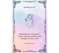 Whispers of the Body: What Your Illnesses Are Trying to Tell You: Dowsing charts