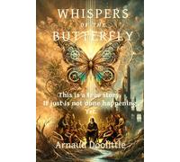 Whispers Of The Butterfly: Part 1: Whisper and Scream