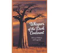 Whispers of the Dark Continent: African Folklore and Legends