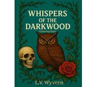 Whispers of the Darkwood: A Gothic Woodland Colouring Book