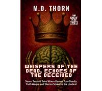 Whispers of the Dead, Echoes of the Deceived: Seven Twisted Tales Where Games Turn Deadly, Truth Warps, and Silence Screams the Loudest: 9