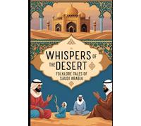 Whispers of the Desert: Folklore Tales of Saudi Arabia