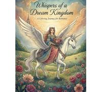 Whispers of the Dream Kingdom: A Coloring Journey for Romance
