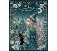 Whispers of the Enchanted Town: Where Magic Gently Breathes