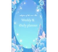 Whispers of the ever-blue: Blue Enchanting Butterfly Weekly & Daily Planner|Magical planner for weekly and daily planning|Notes, goal setting|120 pages|6"X9"