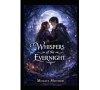 Whispers of the Evernight: A Bittersweet Fantasy Romance of Magic, Destiny, and Forbidden Love