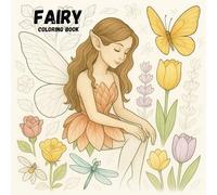 Whispers of the Fairy Garden: Discover 50 fairy-filled illustrations, ready to color and calm your soul.