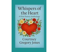 Whispers of the Heart: A First Poetry Anthology