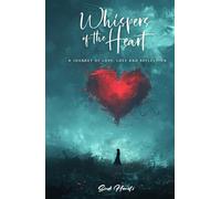 WHISPERS OF THE HEART: A journey of love, loss and reflection