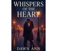 Whispers of the Heart: A Journey Through Love, Loss, and Self-Discovery