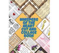 Whispers of The Heart Cut and Collage Book: A Journey Through Emotion in Quotes and Collages