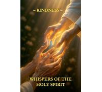 Whispers of the Holy Spirit - Kindness