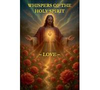 Whispers of the Holy Spirit - Love