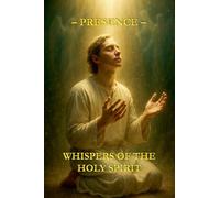 Whispers of the Holy Spirit - Presence