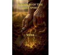 Whispers of the Holy Spirit - Work
