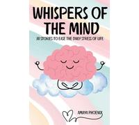 Whispers of the Mind: 30 Stories for Stress Relief, Mindful Thinking, and Compassion
