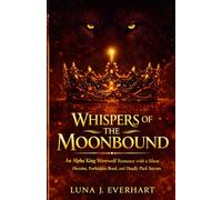 WHISPERS OF THE MOONBOUND: An Alpha King Werewolf Romance with a Silent Heroine, Forbidden Bond, and Deadly Pack Secrets