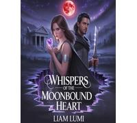 Whispers of the Moonbound Heart: A Tale of Forbidden Romance Beyond the Veil of Worlds