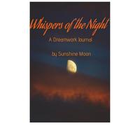 Whispers of the Night: A Dreamwork Journal