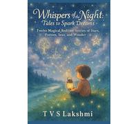 Whispers of the Night: Tales to Spark Dreams: Twelve Magical Bedtime Stories of Stars, Forests, Seas, and Wonder