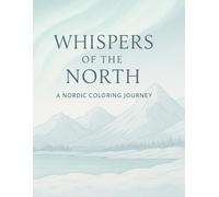 Whispers of the North - A Nordic coloring journey: Premium Nordic Edition