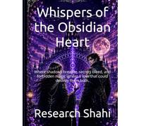 Whispers of the Obsidian Heart: Where shadows breathe, secrets bleed, and forbidden magic ignites a love that could destroy them both.