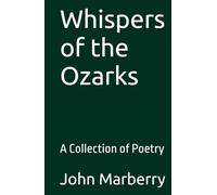 Whispers of the Ozarks: A Collection of Poetry