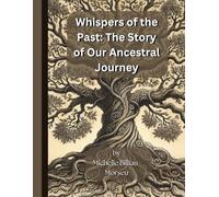 Whispers of the Past: The Story of Our Ancestral Journey