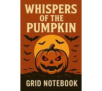 Whispers of the Pumpkin - Halloween Grid Notebook: Spooky Journal for Notes, Ideas & Creative Writing