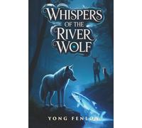 Whispers of the River Wolf: Yong Fenlon