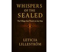 WHISPERS OF THE SEALED: The Village that Wasn’t on Any Map