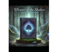 WHISPERS OF THE SHADOW: A JOURNAL FOR INNER PEACE