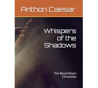 Whispers of the Shadows: The Blood Moon Chronicles