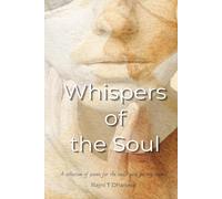 Whispers of The Soul: A collection of poems for the soul’s quiet journey inward